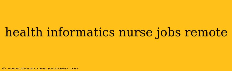 health informatics nurse jobs remote