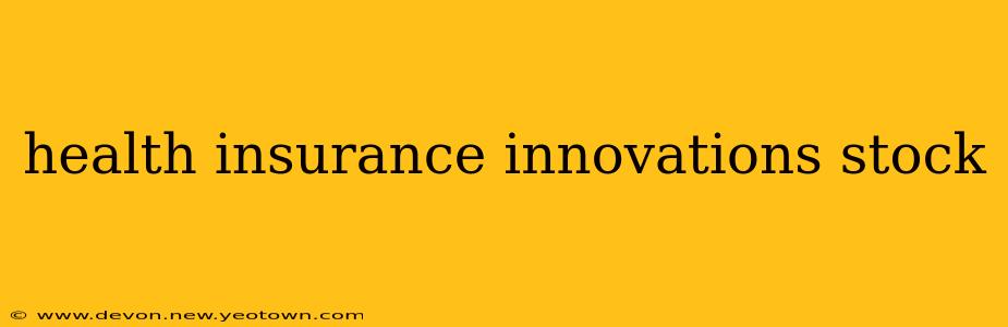 health insurance innovations stock