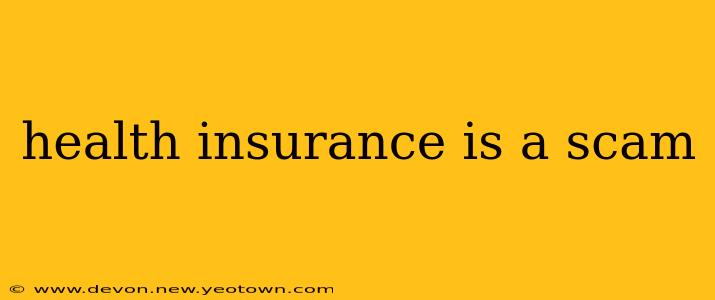 health insurance is a scam