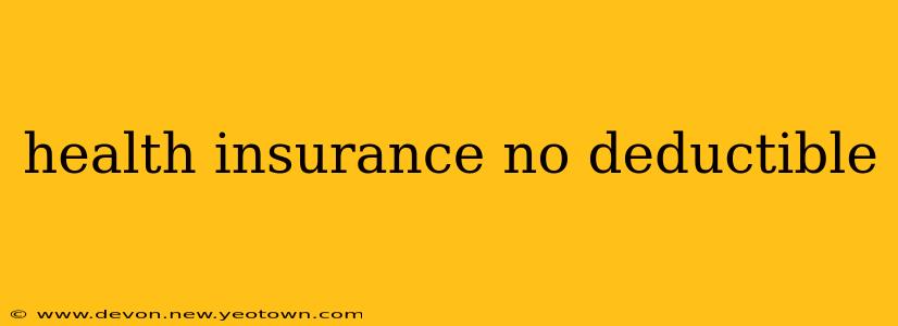health insurance no deductible
