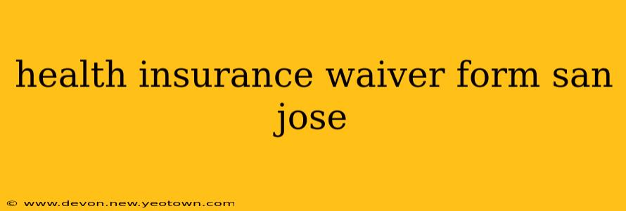 health insurance waiver form san jose