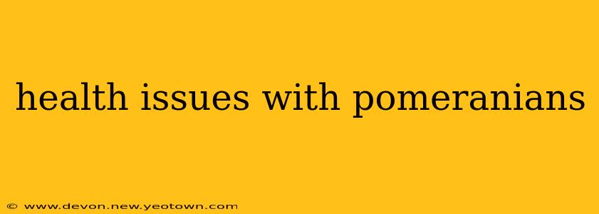 health issues with pomeranians