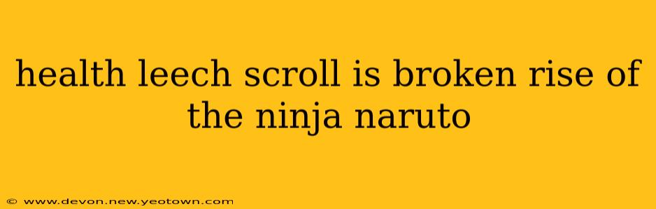 health leech scroll is broken rise of the ninja naruto