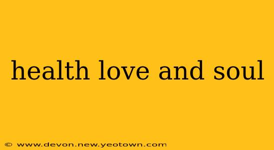 health love and soul