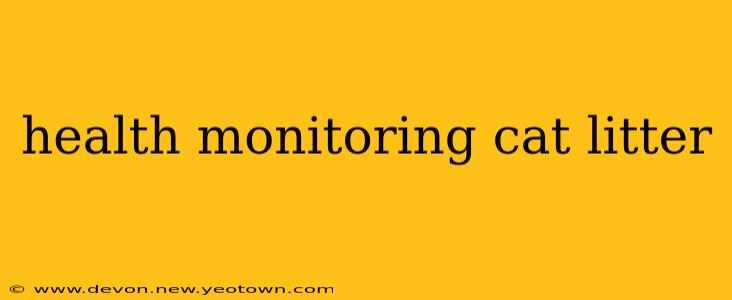 health monitoring cat litter