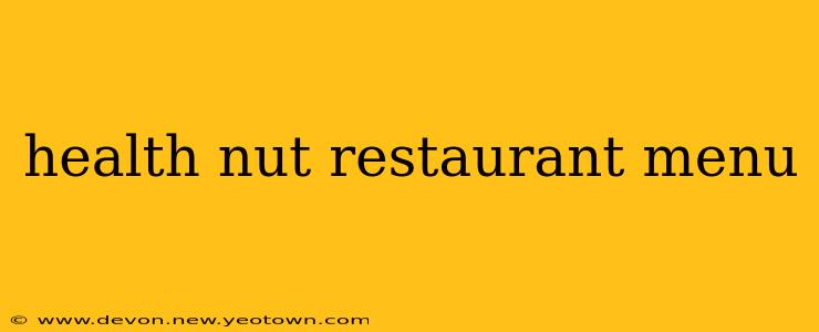 health nut restaurant menu