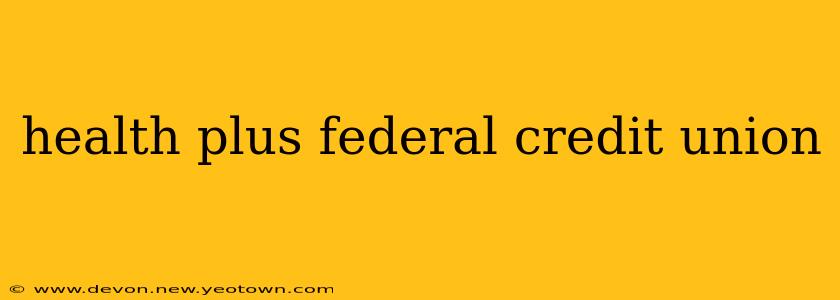 health plus federal credit union