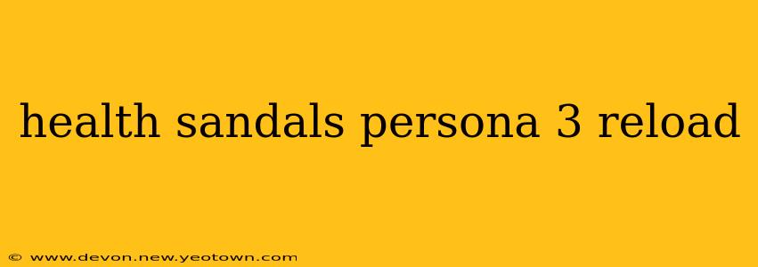 health sandals persona 3 reload