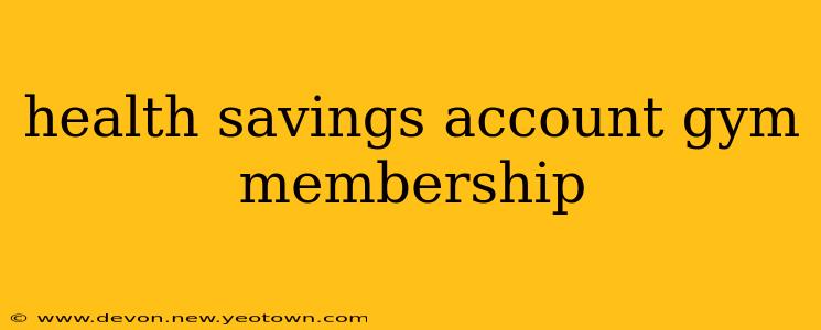 health savings account gym membership