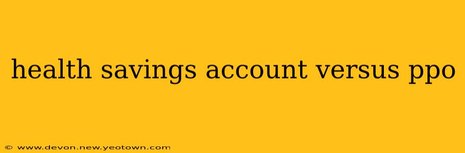 health savings account versus ppo