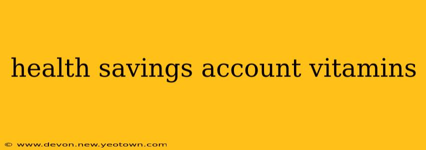 health savings account vitamins