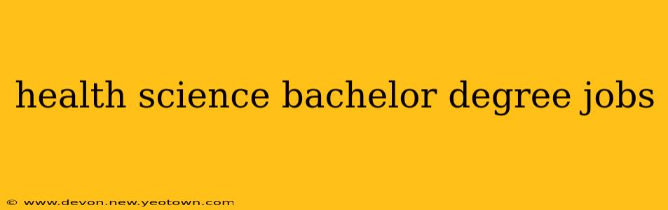 health science bachelor degree jobs