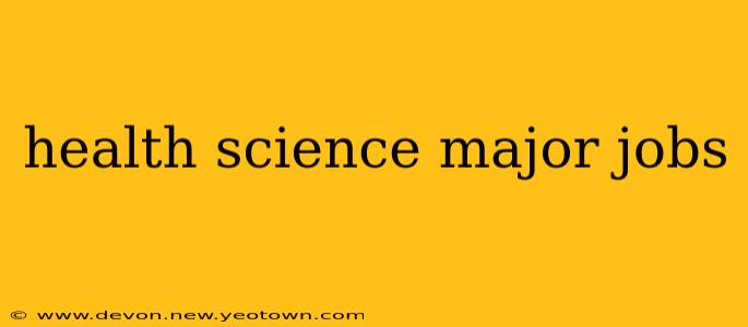 health science major jobs