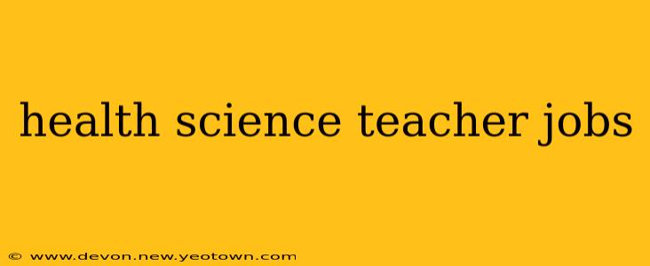 health science teacher jobs