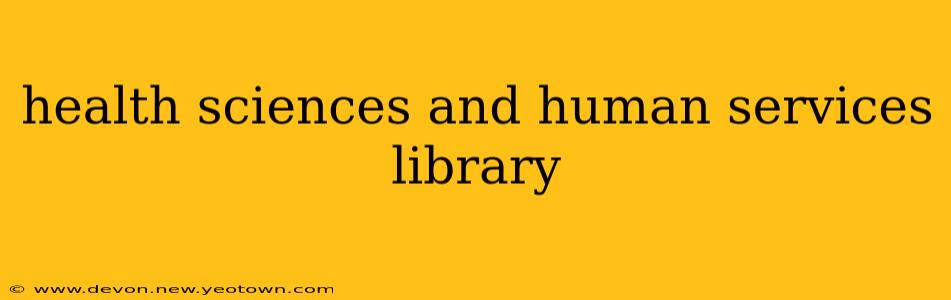 health sciences and human services library