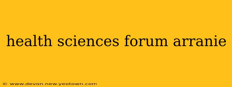 health sciences forum arranie
