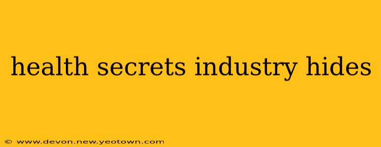 health secrets industry hides