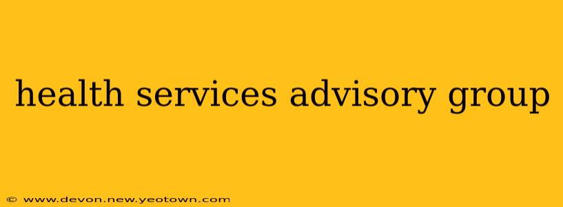 health services advisory group
