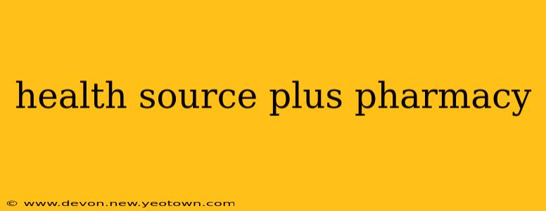 health source plus pharmacy