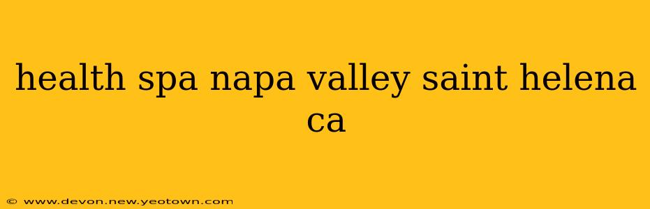 health spa napa valley saint helena ca