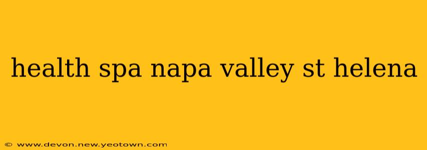 health spa napa valley st helena