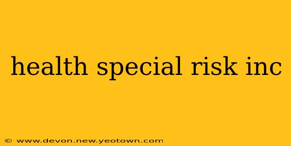 health special risk inc
