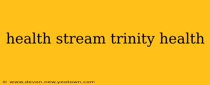health stream trinity health