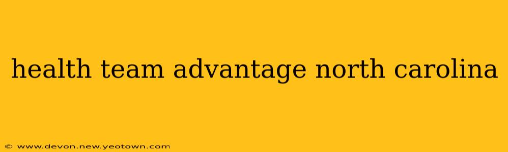 health team advantage north carolina