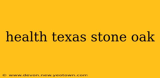 health texas stone oak