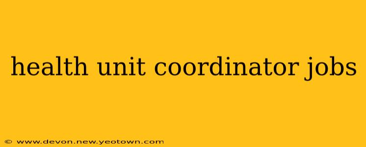 health unit coordinator jobs