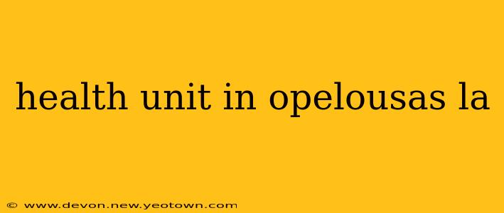 health unit in opelousas la