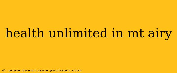 health unlimited in mt airy