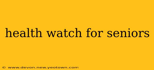 health watch for seniors