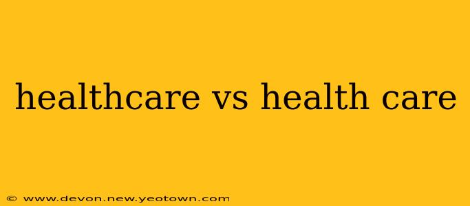 healthcare vs health care