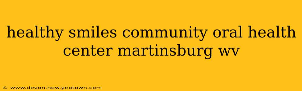 healthy smiles community oral health center martinsburg wv