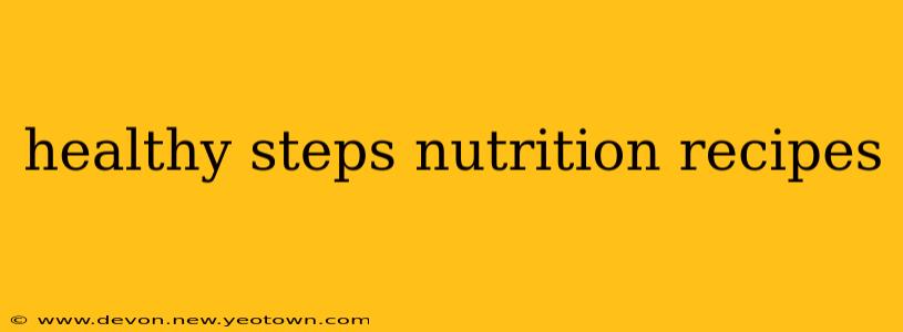 healthy steps nutrition recipes