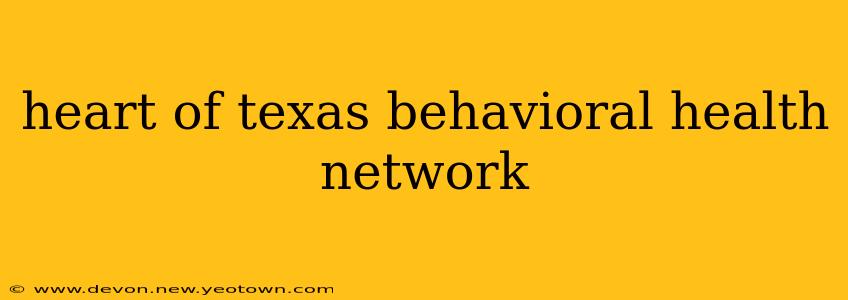 heart of texas behavioral health network