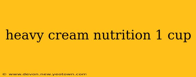 heavy cream nutrition 1 cup