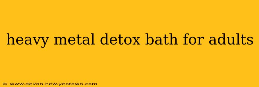 heavy metal detox bath for adults
