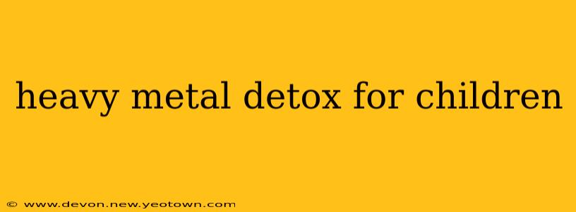 heavy metal detox for children
