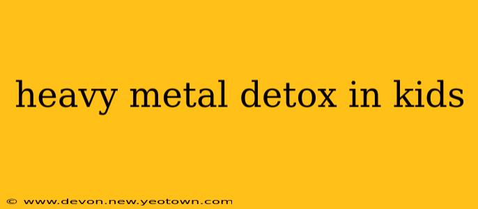 heavy metal detox in kids