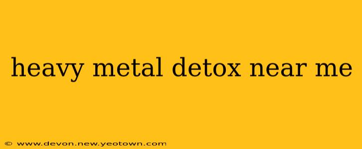 heavy metal detox near me