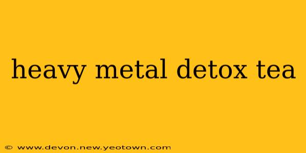 heavy metal detox tea
