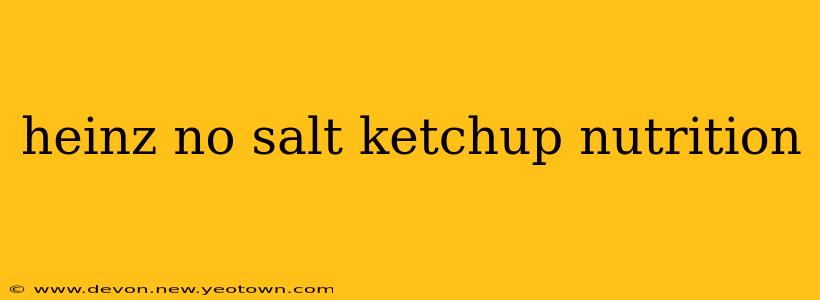 heinz no salt ketchup nutrition