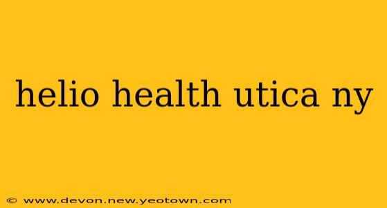 helio health utica ny