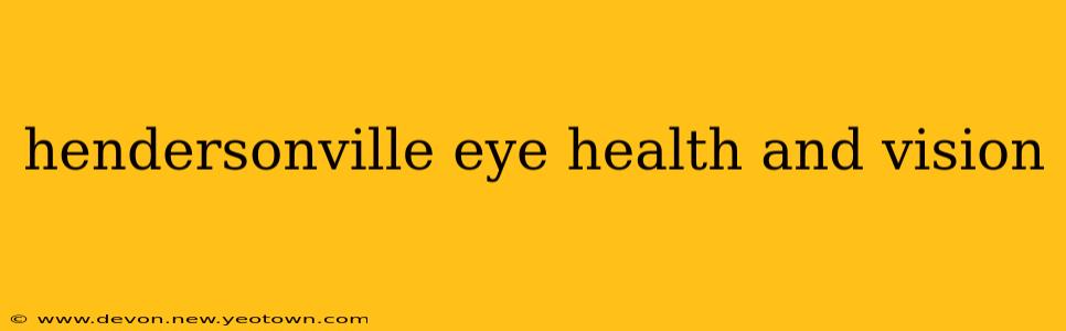hendersonville eye health and vision
