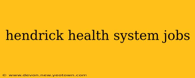 hendrick health system jobs