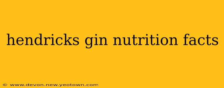 hendricks gin nutrition facts