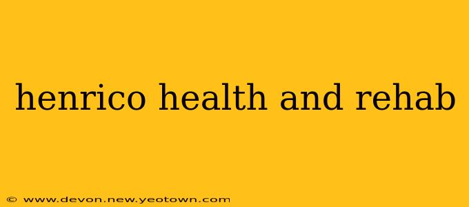 henrico health and rehab