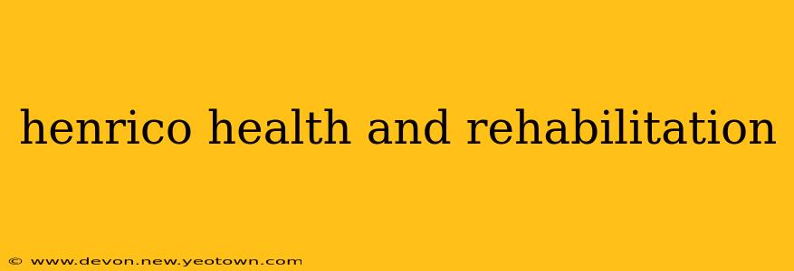 henrico health and rehabilitation
